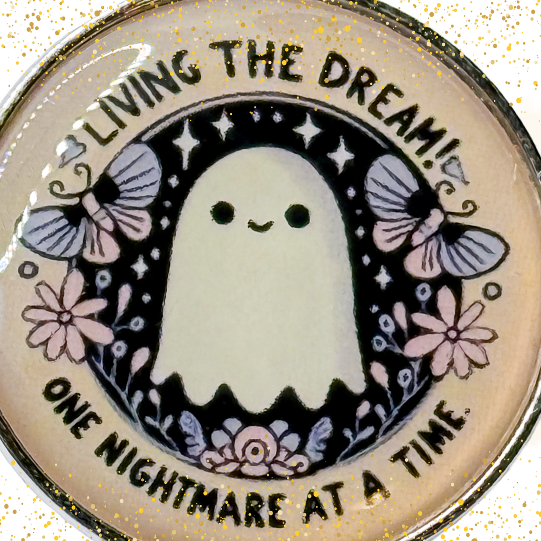 Living the dream - One nightmare at a time- shirt pin